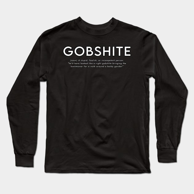 Gobshite Long Sleeve T-Shirt by dankdesigns